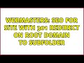 Webmasters: SEO for site with 301 redirect on root domain to subfolder (2 Solutions!!)