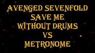 Avenged Sevenfold - Save Me vs Metronome 63 bpm drumless