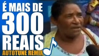 Mais De 300 Reais Autotune ♫