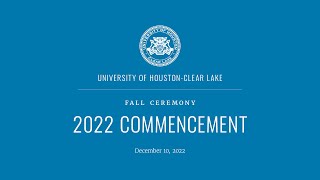 UHCL Fall Commencement 2022 3:00pm