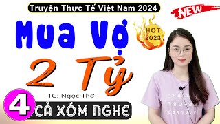 [Tập 4] MUA VỢ 2 TỶ - Tiểu thuyết hiện thực việt nam 2024 | MC Thu Huệ kể 2024