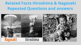 Hiroshima and Nagasaki Related facts PSC Repeated Questions