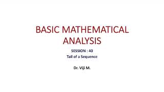 Basic Mathematical Analysis: Session 40 by Dr. Viji M.