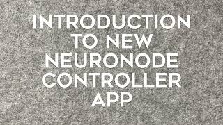 NeuroNode Controller App Update - Introduction