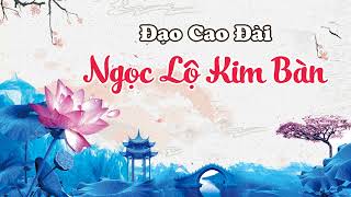 Ngọc Lộ Kim Bàn - Đạo Cao Đài - Tìm Hiểu Về Đạo cao Đài