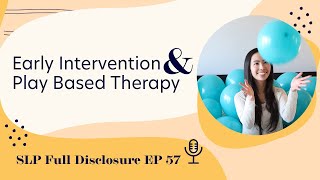 Early Intervention & Play Based Therapy | Ep. 57 | Full Episode