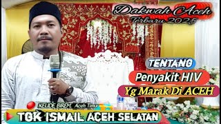 Tgk Ismail Aceh Selatan Terbaru ‼️ Tentang Penyakit HIV Yg Marak Di Banda Aceh @mirizalofficial8320