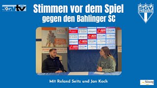 Stimmen vor dem Spiel I Bahlinger SC vs. SGV Freiberg | 28. Spieltag | Saison 2022-2023 |