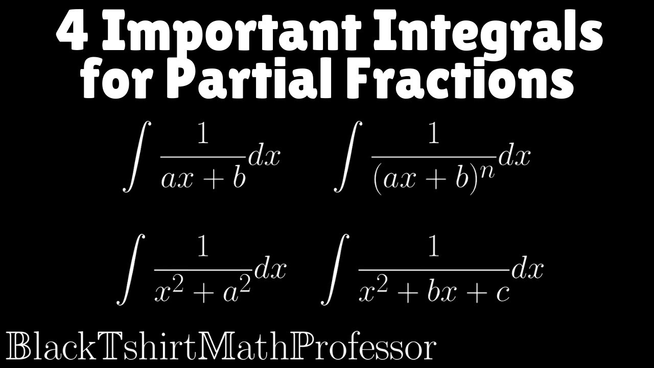 4 Important Integrals For Partial Fraction Decomposition (Calculus 2 ...