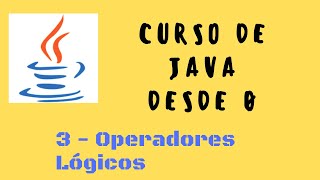 4. Aprende a Utilizar los Operadores Lógicos en Java