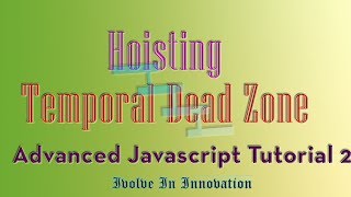 Hoisting and Temporal Dead Zone in Javascript- Advanced Javascript Tutorial 2