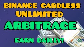 BINANCE CARDLESS UNLIMITED #ARBITRAGE  OPPORTUNITY MAKE EASY MONEY DAILY 🔥🚀💰 A MUST WATCH ✅✅