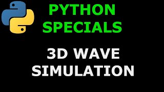 Python Specials #8 3D WAVE SIMULATION