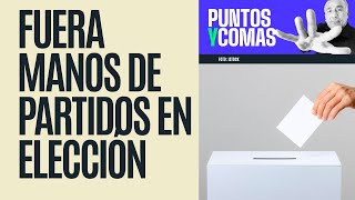 #PuntosyComas ¬ La ley manda: fuera manos de partidos en elección judicial