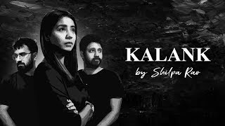 Kalank (Title Track) - Shilpa Rao ft. Anurag Naidu & Abhinav Khokhar