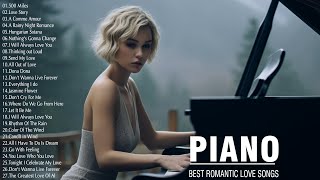 100 Best Romantic Piano Love Songs Of All Time - Best Relaxing Piano Instrumental Love Songs Ever