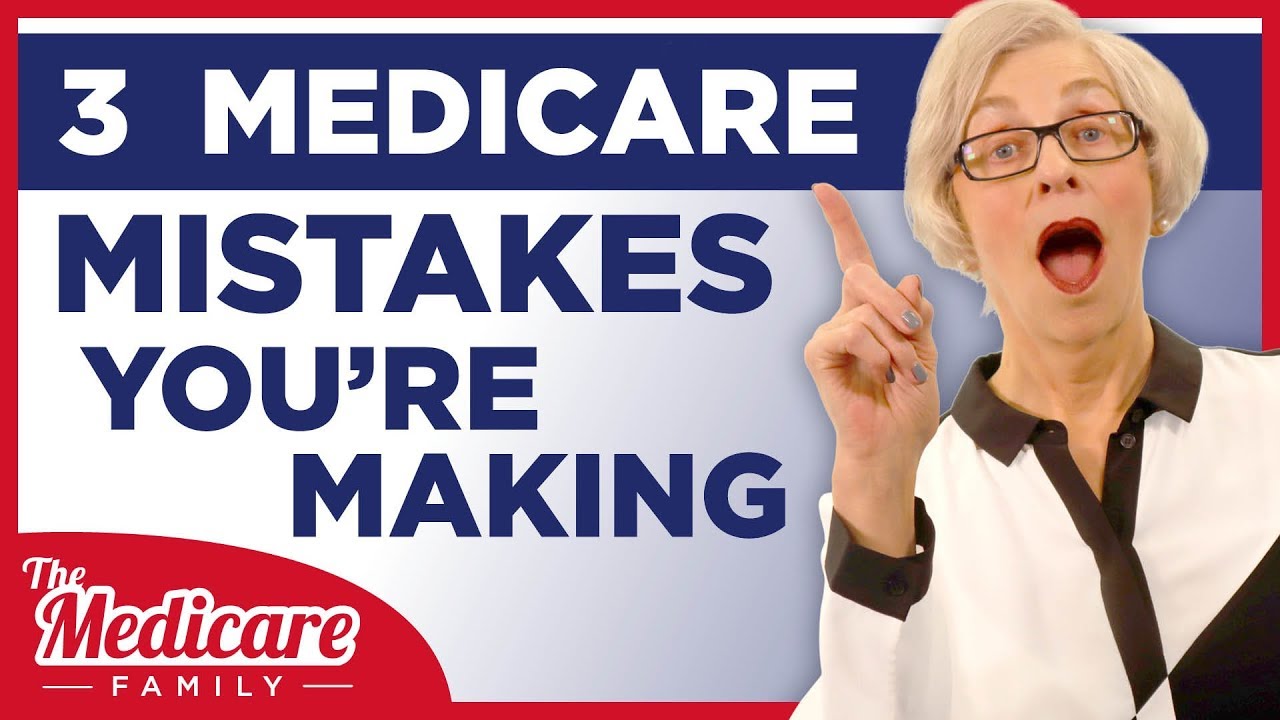 3 Medicare Mistakes To Avoid Youtube