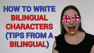 👍 How to Write Bilingual Characters: 7 Tips From a Bilingual 👅