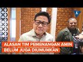 Cak Imin Ungkap Alasan Tim Pemenangan Anies-Muhaimin Belum Diumumkan