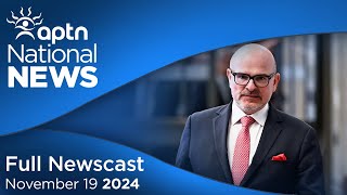 APTN National News November 19, 2024 – Federal minister in hot water, Vote on nuclear waste