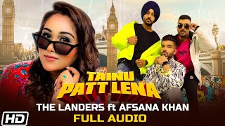 Tainu Patt Lena | Full Audio | The Landers | Afsana Khan| Rabb Sukh R| Meet S| Latest Punjabi Songs