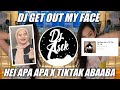 DJ GET OUT MY FACE TIKTOK HEI APA APA X TIKTAK TIKTOK VIRAL REMIX FULL BASS TERBARU 2022