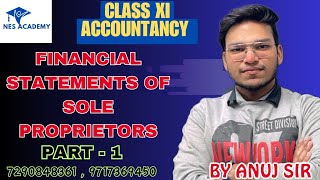 11th Class | Accountancy | Financial Statements Of Sole Proprietorship | Part - 1 | By Anuj Sir