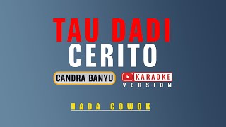 Tau Dadi Cerito - Karaoke | Nada Cowok