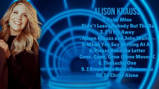 A Long Goodbye-Alison Krauss-Hits that left a lasting impression-Unfazed