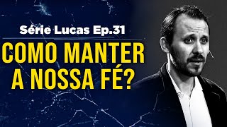 Como manter a nossa fé? | Pastor Rodrigo Mocellin