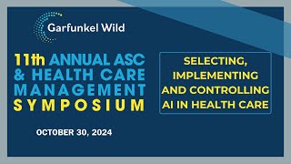 2024 ASC \u0026 Health Care Management Symposium- Selecting, Implementing \u0026 Controlling AI in Health Care