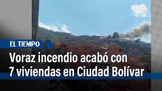 Voraz incendio acabó con 7 viviendas en Ciudad Bolívar | El Tiempo