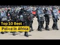 Top 10 Best Police Force In Africa, 2023 New Ranking