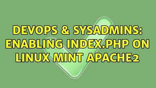 DevOps & SysAdmins: enabling index.php on linux mint apache2