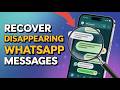 How to Recover Disappearing Messages on WhatsApp Android