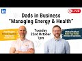 Dads in Business - Managing Energy & Health with Michael Hubbard