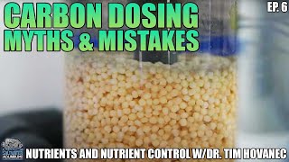 MYTHS \u0026 MISTAKES When Carbon Dosing Your Aquarium - Nutrients and Nutrient Control w/Dr. Tim Hovanec