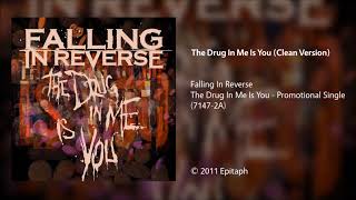 Falling In Reverse - The Drug In Me Is You (Clean Version)