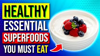 Top 12 Superfoods You Should NOT IGNORE In Your Daily Diet