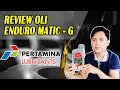 Review Oli Pertamina ENDURO Matic G