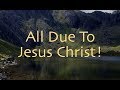 All Due To Jesus Christ! (New Gospel Song)