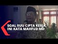 Mahfud MD: Bagi yang Tidak Setuju dengan RUU Cipta Kerja Bisa ke Mahkamah Konstitusi