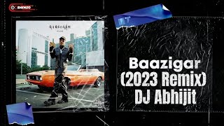 Baazigar (2023 Remix) - DJ Abhijit & Shenzo
