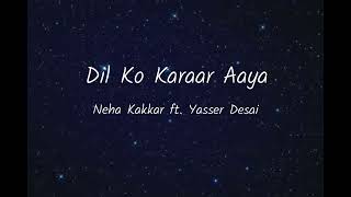 Dil ko karaar aaya english translation #nehakakkar #yasserdessai #dilkokaraaraaya