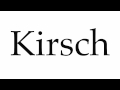 How to Pronounce Kirsch