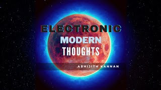 Electronic Modern Thoughts-Abhijith Kannan