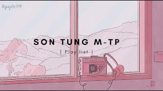 [ PLAYLIST  -  8D ] Chill cùng những bản nhạc cực hay của Son Tung M-TP  | NguyenPM