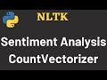 NLTK Tutorial 07: Sentiment Analysis | CountVectorizer | NLTK | Python