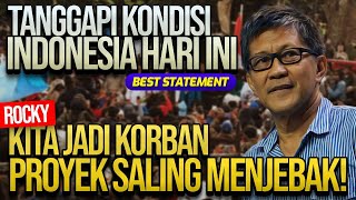 TANGGAPI KONDISI INDONESIA HARI INI, ROCKY: KITA JADI KORBAN PROYEK SALING MENJEBAK!