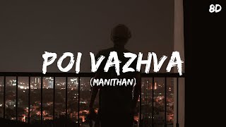 Poi Vazhva Song 8D - Manithan